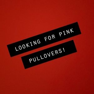 LOOKING FOR PINK PULLOVERS